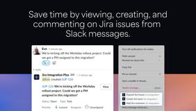 Easily take action on Jira issues in Slack with a two-way sync.