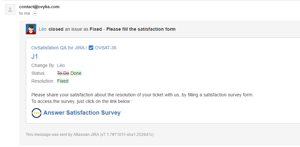 Ovyka Satisfaction for Jira sends a notification email to the customer who created an issue as soon as it has been resolved. The mail contains a link to the satisfaction survey for the customer to give his feedback.