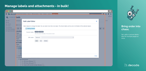 Manage labels or attachments in bulk! What can be a tedious task with default functionality, now can be done in seconds!