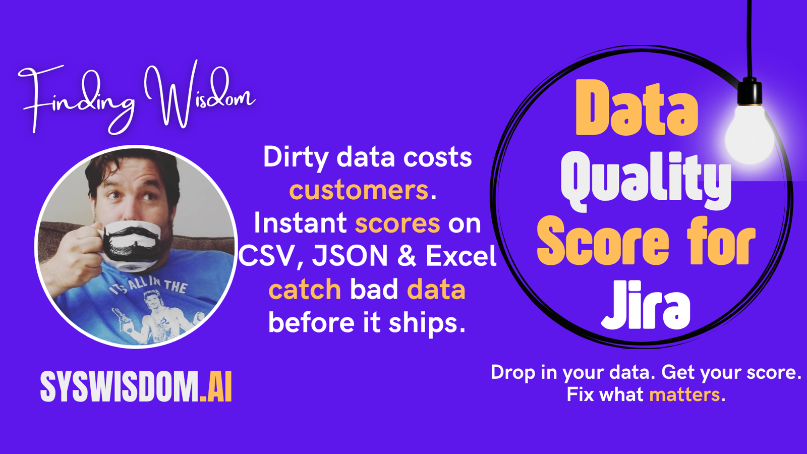 An image promotes a Data Quality Score for Jira by Finding Wisdom (syswisdom.ai). A man drinks coffee next to text highlighting that instant scores for CSV, JSON, and Excel help catch bad data before it ships.