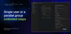 Create approval paths with individual approvers, parallel groups, and as many steps as your workflow requires.