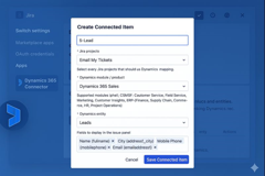 Define a Connected Item by mapping Jira projects to a Dynamics 365 module and entity. Select the fields you want displayed in Jira issues for consistent, reusable data integration.