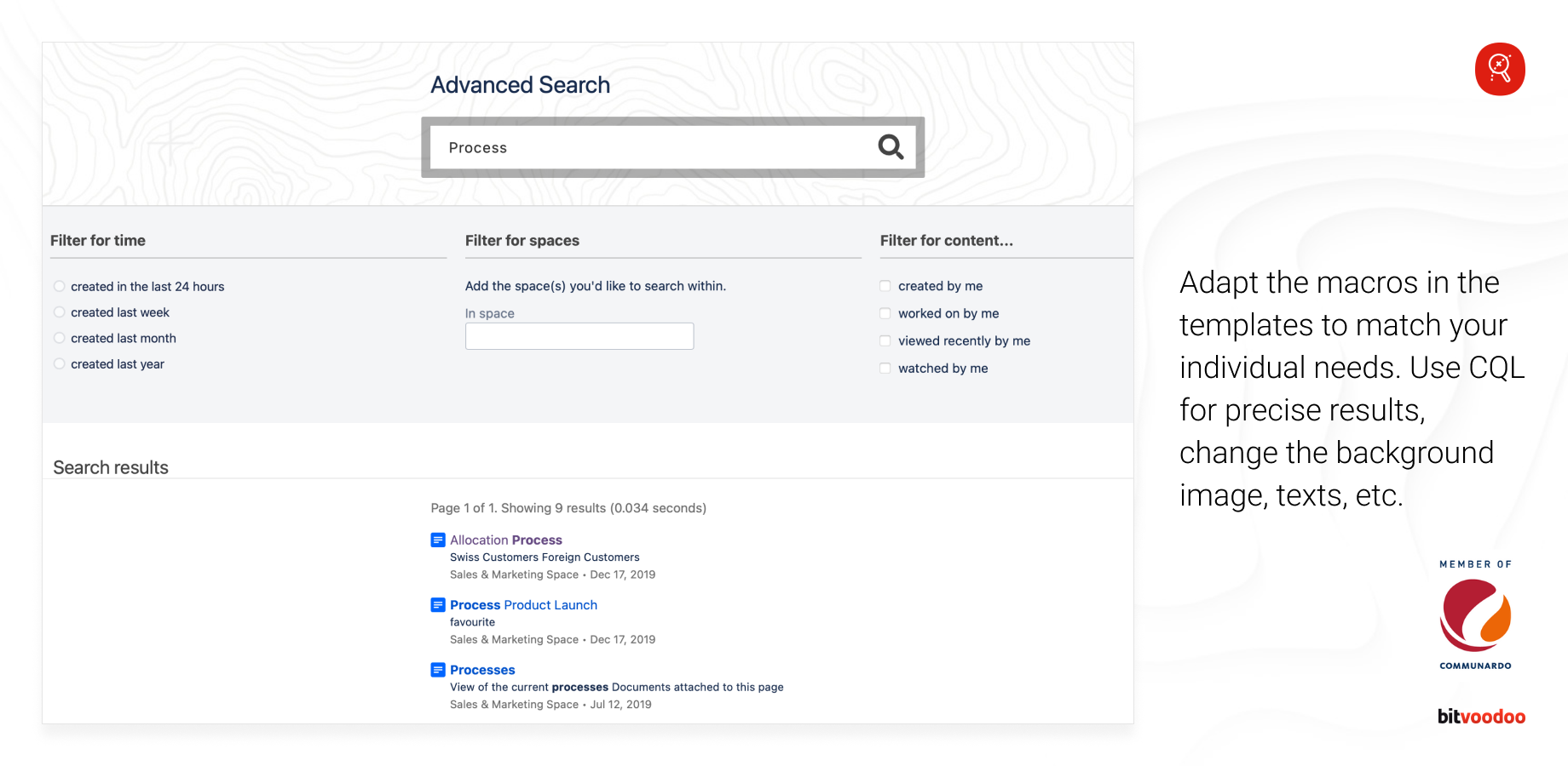 Adapt the macros in the templates to match your individual needs. Use CQL for precise results, change the background image, texts, etc.