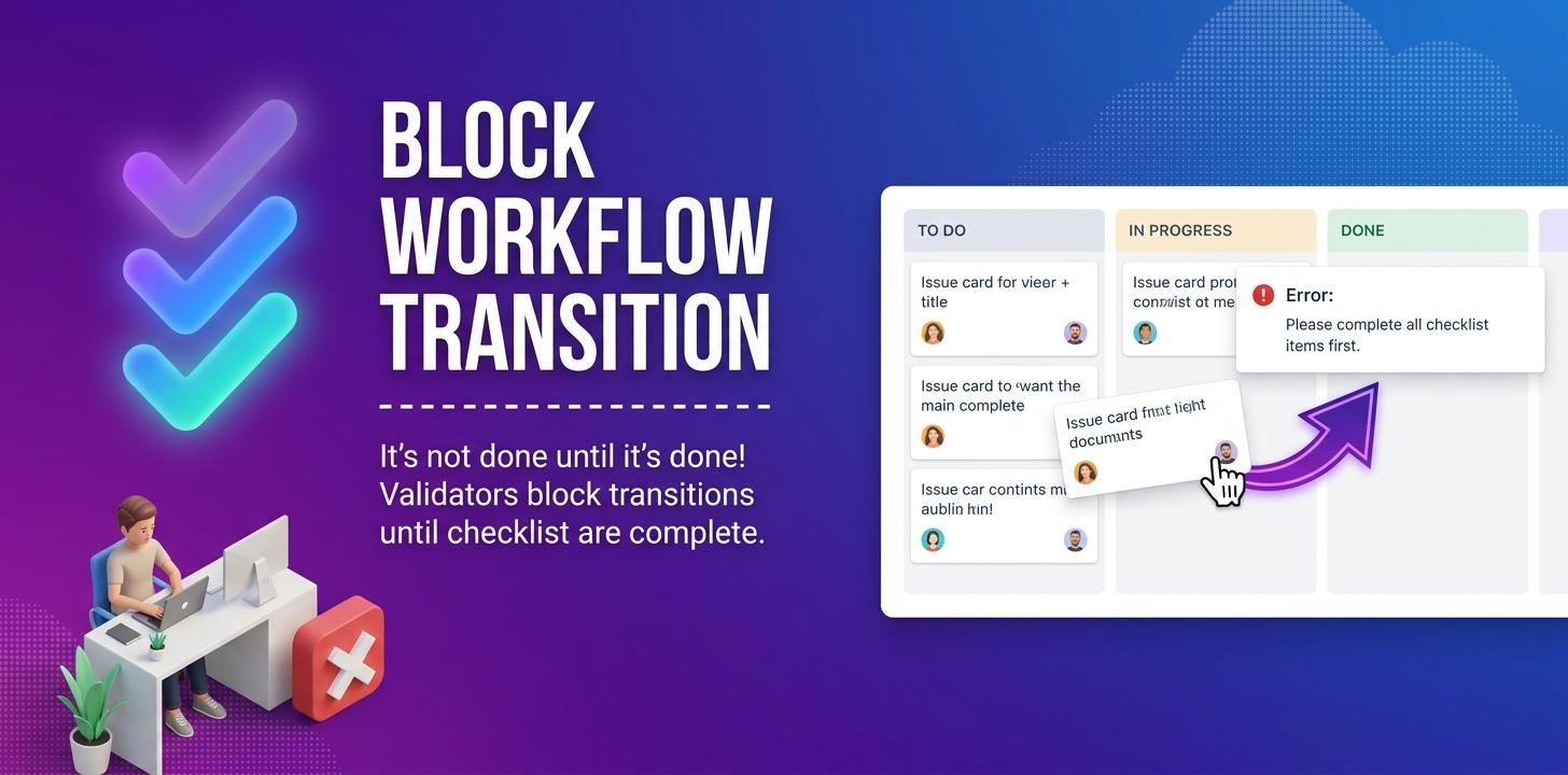 Enforce strict quality control rules on your Jira boards. Our native workflow validators prevent users from dragging issues to the next column if mandatory checklist tasks remain unchecked, preventing errors