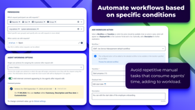 Automate workflows based on specific conditions. Avoid repetitive manual tasks that consume agents' time, adding to workload.