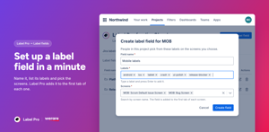Create a project-specific custom field in one form: name it, add the allowed labels and choose the screens. Label Pro adds the field to the first tab of each selected screen.