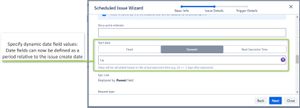 Define date and datetime field values as a period relative to the issue create date. In this example, the Due Date field will always be set as "one week after" the issue was created.