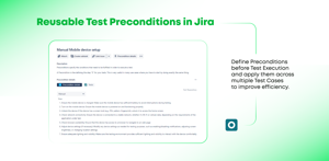 Define Preconditions before Test Execution and apply them across multiple Test Cases to improve efficiency.