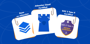 SOC 2, Cloud-fortified and runs on Atlassian