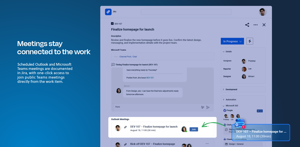 Keep Outlook and Microsoft Teams meetings documented in Jira. See scheduled meetings in the work item and join public Teams meetings with one click, keeping meeting context close to the work.