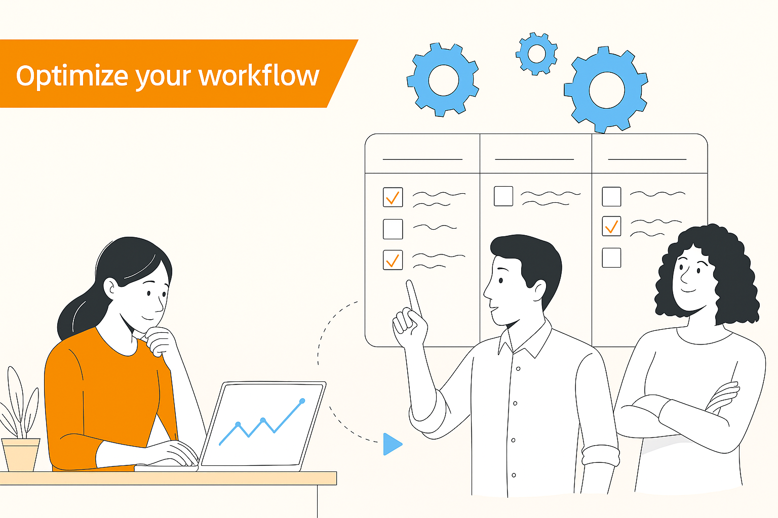 Optimize your workflow