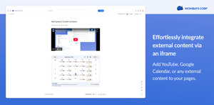 Embed YouTube, Google Calendar, and more with iFrame support.