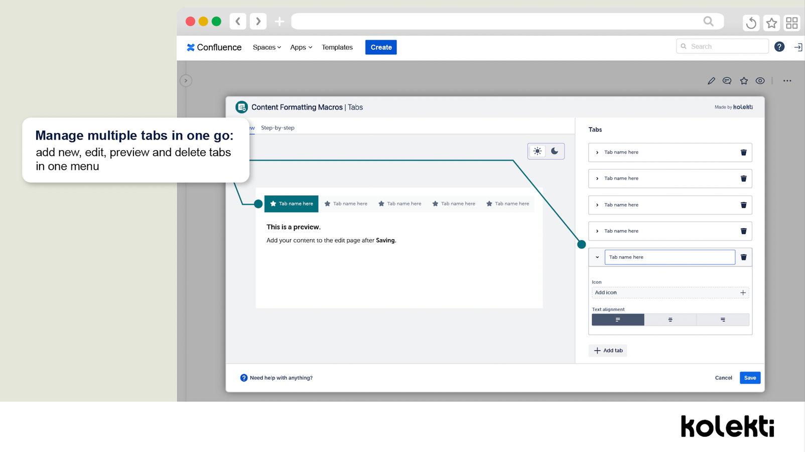 No complex setup; simply add your content, give your tab a name, and how you want the tabs ordered.