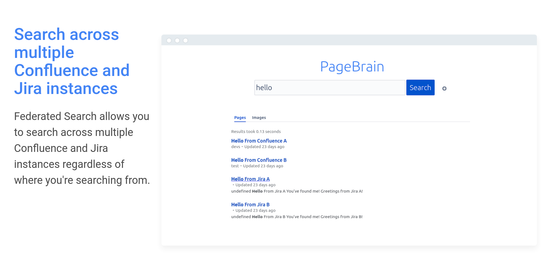 Get rid of information silos. Easily search across multiple Confluence and Jira instances to quickly find what you're looking for, regardless of where you are.