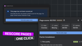 Recalculate page scores in one click after content updates or settings changes. Quickly refresh page health, factor breakdowns, and recommendations without leaving Confluence
