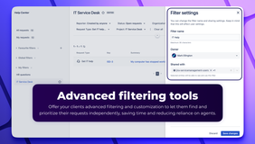 Advanced filtering tools. Offer your clients advanced filtering and customization to let them find and prioritize their requests independently, saving time and reducing reliance on agents.