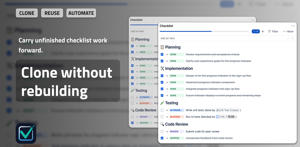 Clone, reuse, and automate checklists to carry unfinished work forward without rebuilding every item manually.