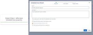 Create Scheduled Issue Step 1 - define Scheduled Issues basic properties