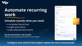 Automate recurring Jira work with Clone Expert Scheduler. Schedule single work items, complete hierarchies or bulk-selected items and run them automatically without Jira Automation rules.