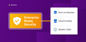 Enterprise-ready security: runs natively on Atlassian, Cloud Fortified, and ISO/IEC 27001 certified. Built to meet the standards your IT and Security teams expect.