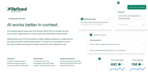 AI works better in context. Refined gives your AI defined audiences and clean content boundaries — so it surfaces accurate, trusted answers scoped to exactly what each user can see.