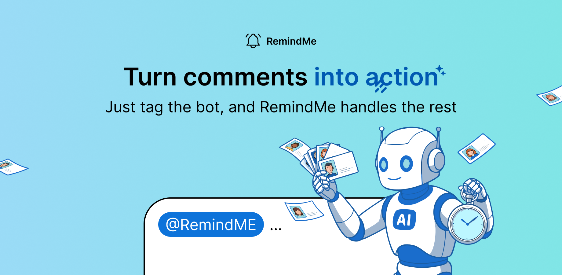 Type /remindme or tag @RemindMe, and the bot handles the rest. When it is due, the reminder lands next to the discussion that caused it. Mention teammates to keep them notified. Works on every plan, with or without Rovo.