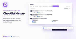 Issue Checklist for Jira provides a searchable, sortable history so you always know who made changes to the checklist.