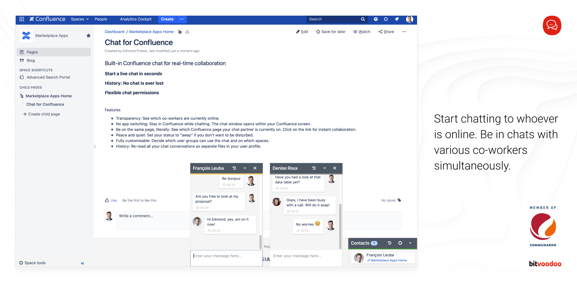 Start chatting to whoever is online. Be in chats with various co-workers simultaneously.