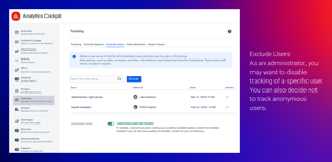 Exclude Users: As an administrator, you may want to disable tracking of a specific user group. You can also decide not to track anonymous users.