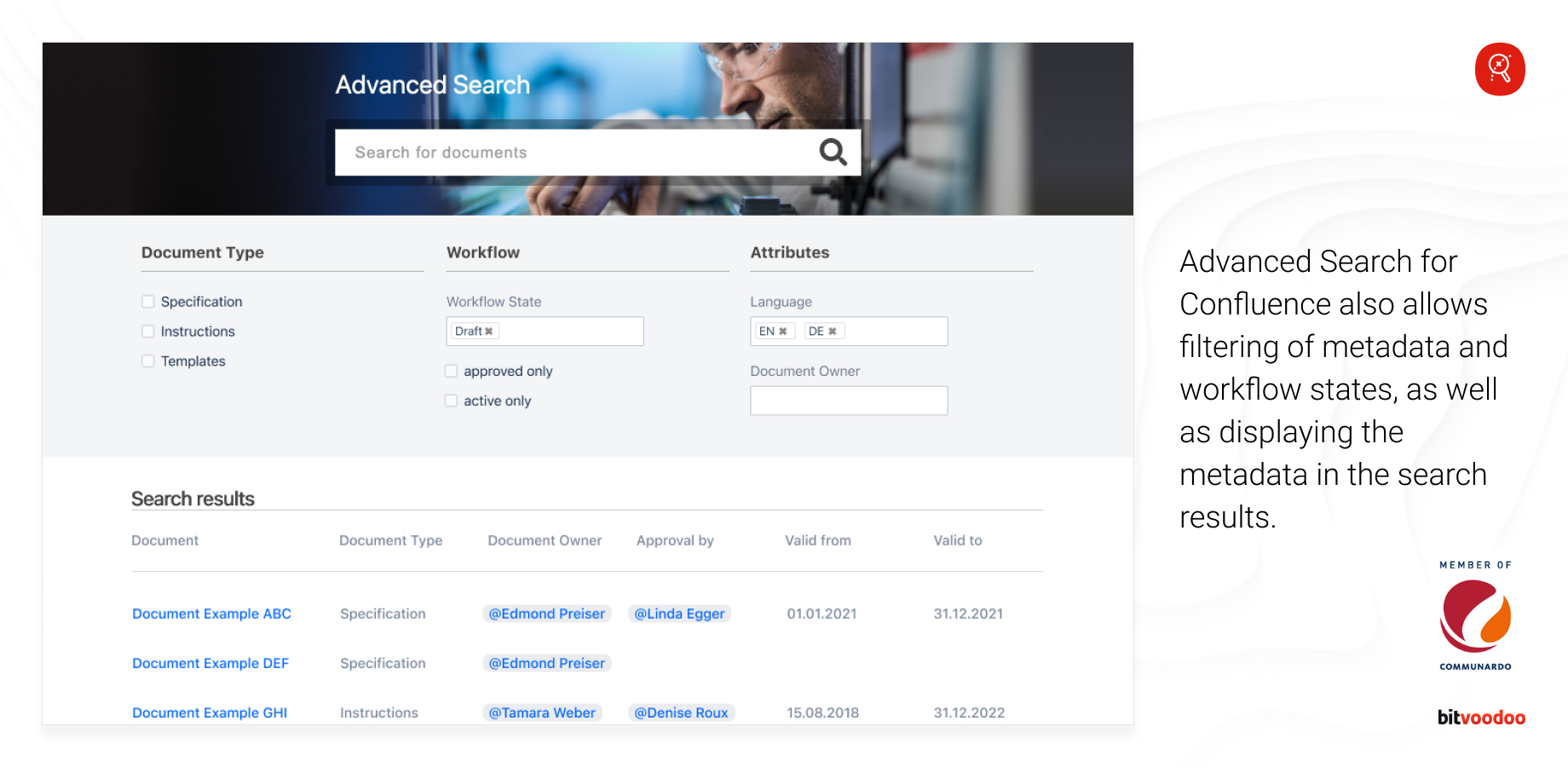 You can filter by metadata and workflow states and display the metadata in the search results.