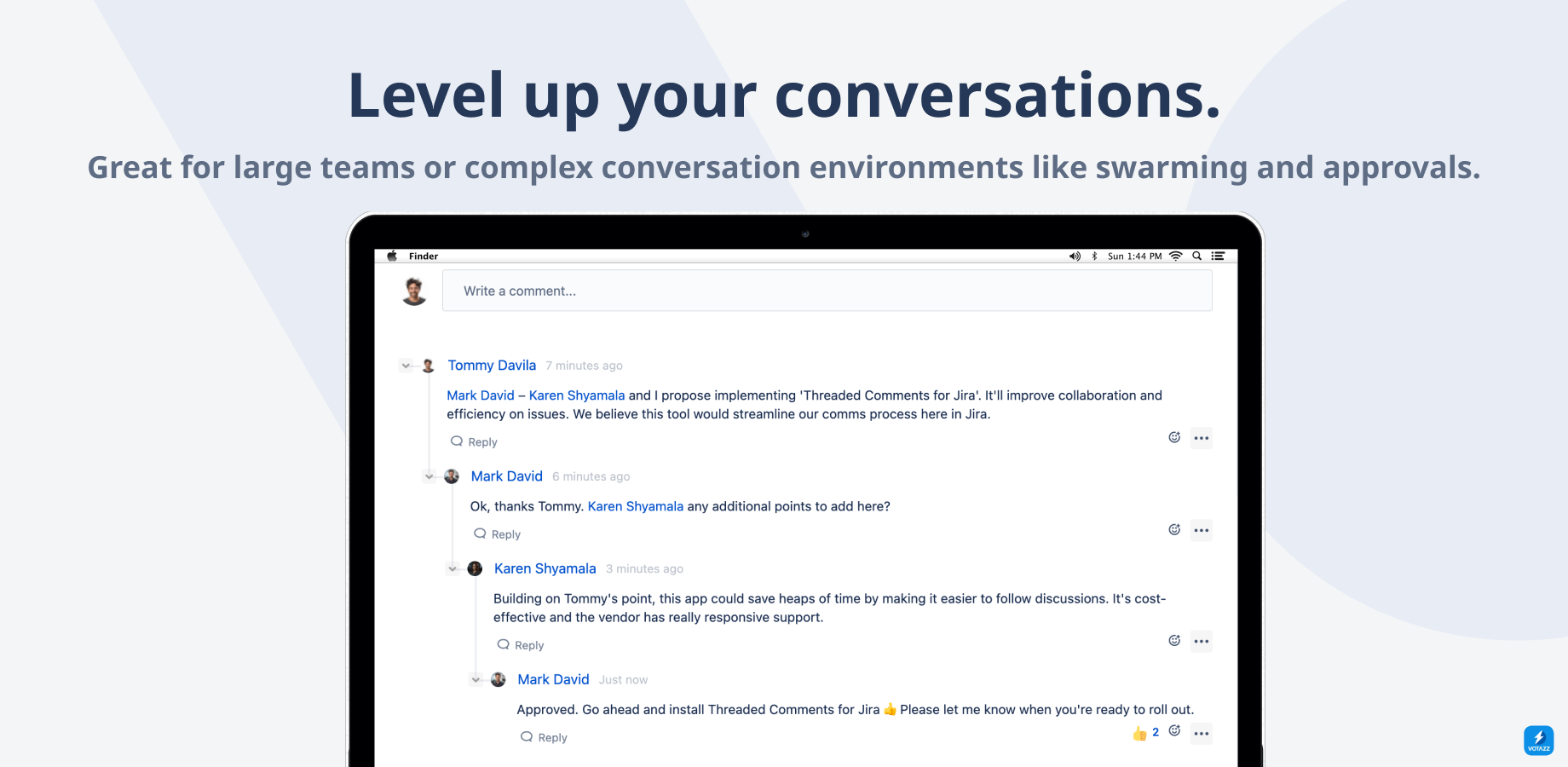 Amazingly simple threaded comments for Jira. Give teams immediate context and stop worrying about losing track of which comments actually go together.