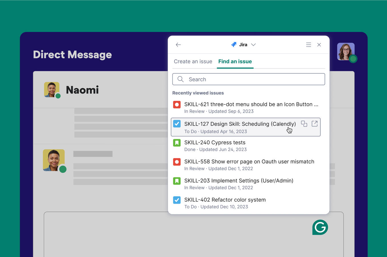 Instantly find existing issues in Jira and insert them into your writing, without switching apps using Grammarly.
