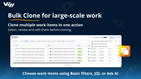 Replicate exactly the Jira work items you need with Bulk Clone. Select, review, edit and clone any set of work items in one action.