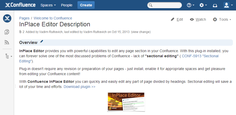 InPlace Editor improves generic Confluence functionality with sectional editing features. It lets you skip tedious up-n-down page scrolling and immediately start editing the necessary paragraph.
