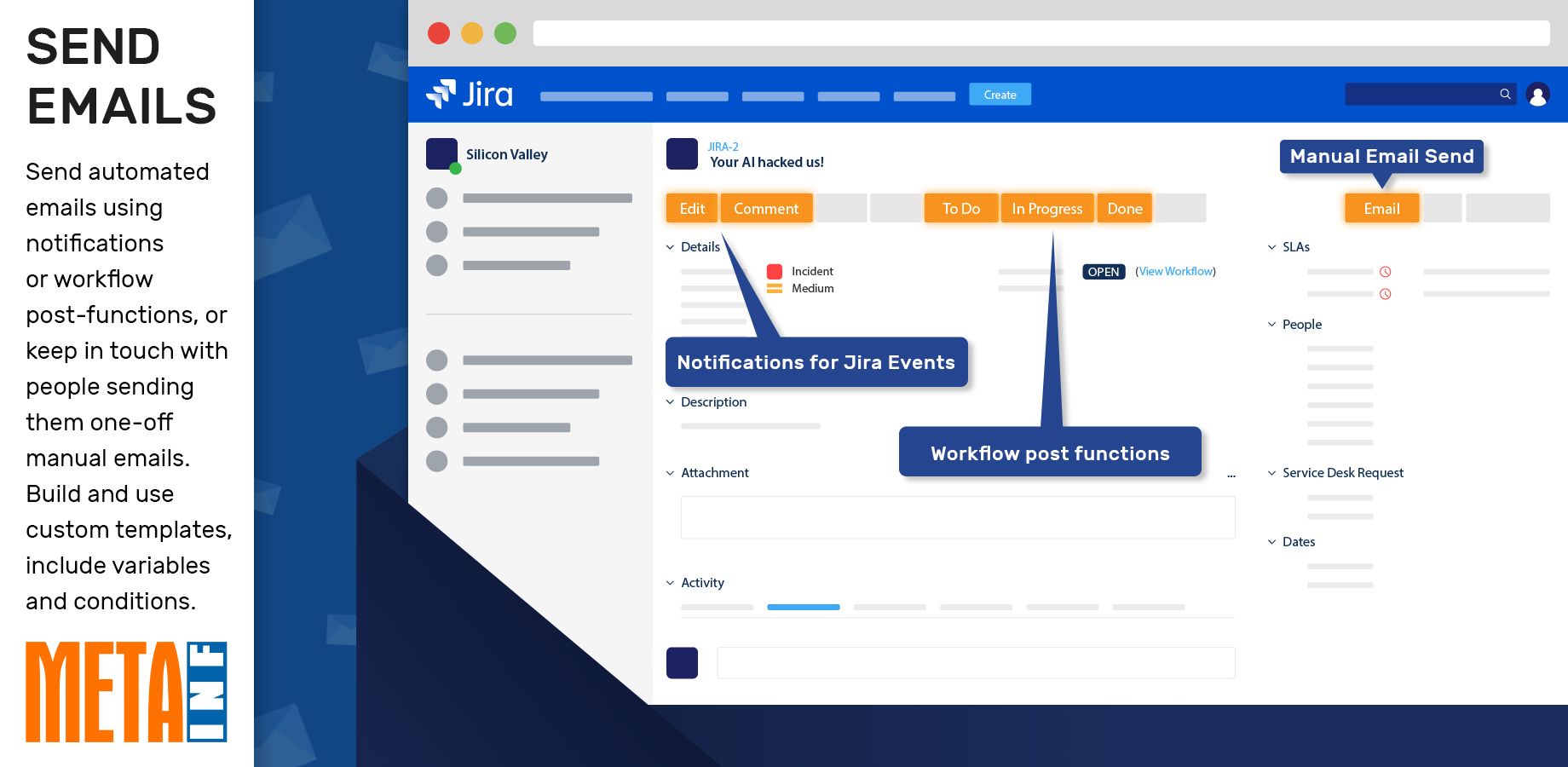You can send emails by pressing the Email button, via Jira Events, or while changing the issue status. All outgoing emails can be customized with Templates, conditions, and more.