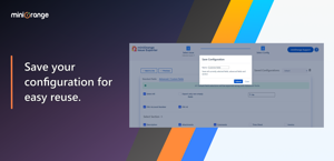 Save your configuration for easy reuse.