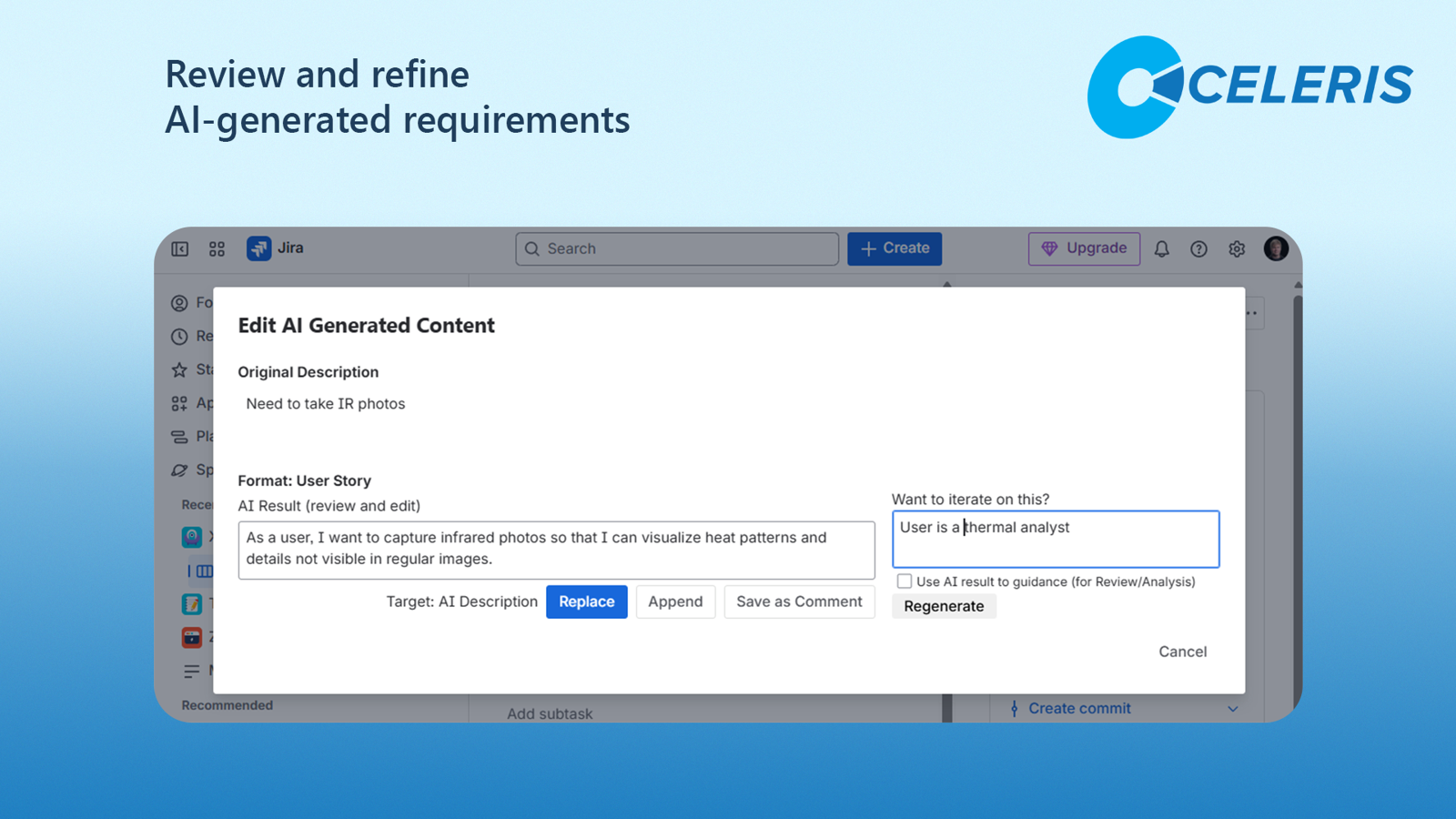 Iterate before you implement. Regenerate with context, refine clarity and intent, and apply polished User Stories directly in Jira