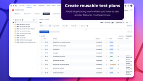 Create reusable test plans. Avoid duplicating work when you have to test similar features multiple times.