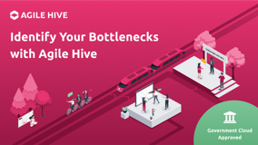 Identify Your Bottlenecks with Agile Hive.