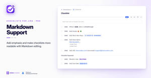 Rich-text formatting, emojis, clickable links and Jira issue keys make checklists an all-in-one place to let team members know what needs to be done.