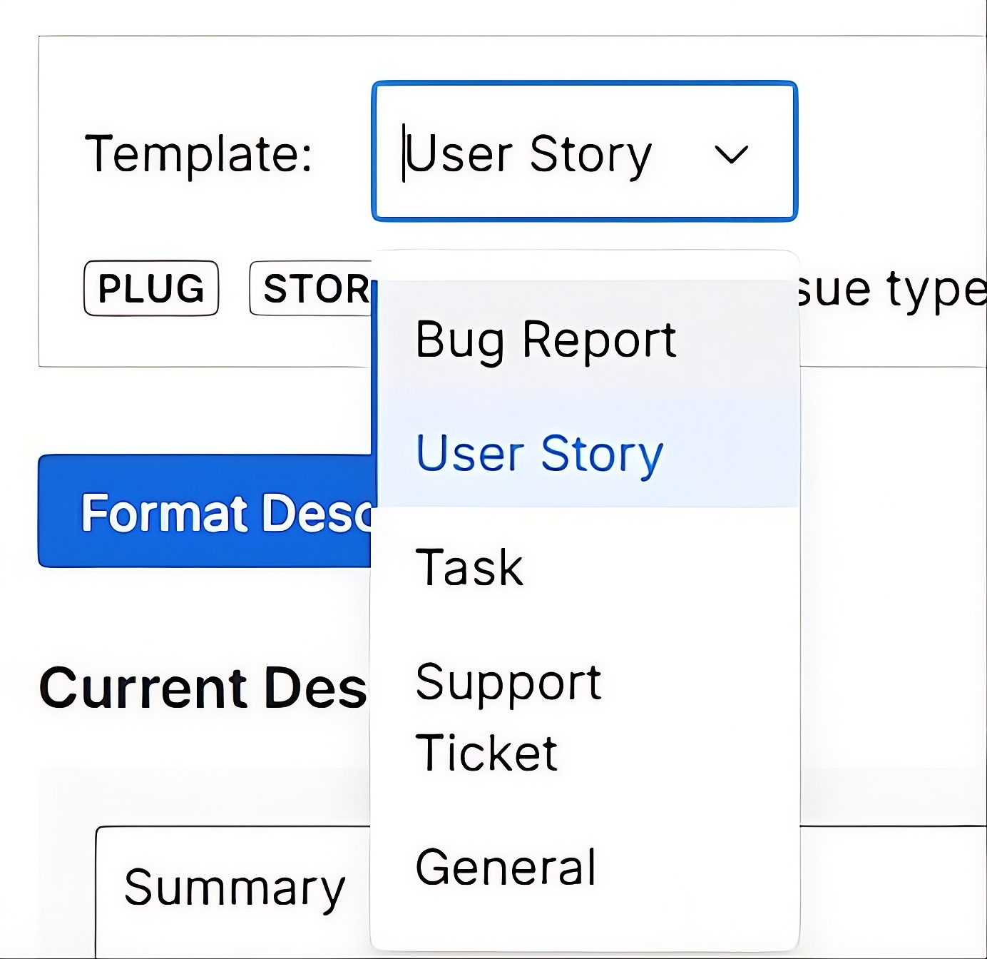 Select or auto-apply templates like Bug, Story, Task, or Support Ticket for the right structure.