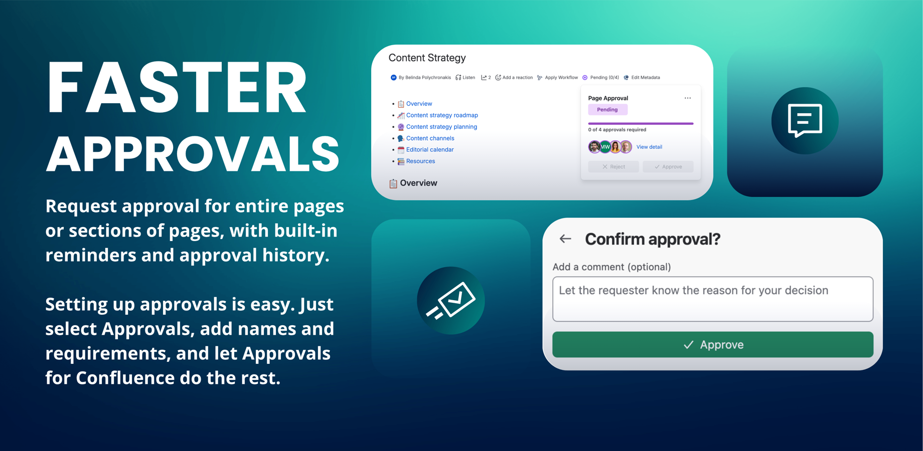 Request approval for entire pages or sections of pages, with built-in reminders and approval history. Select approvals, add names and requirements, and let Approvals for Confluence do the rest.