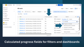 Checklist progress is calculated automatically and exposed as fields that can be used in Jira filters, dashboards, and workflow conditions to control transitions and enforce process completion.