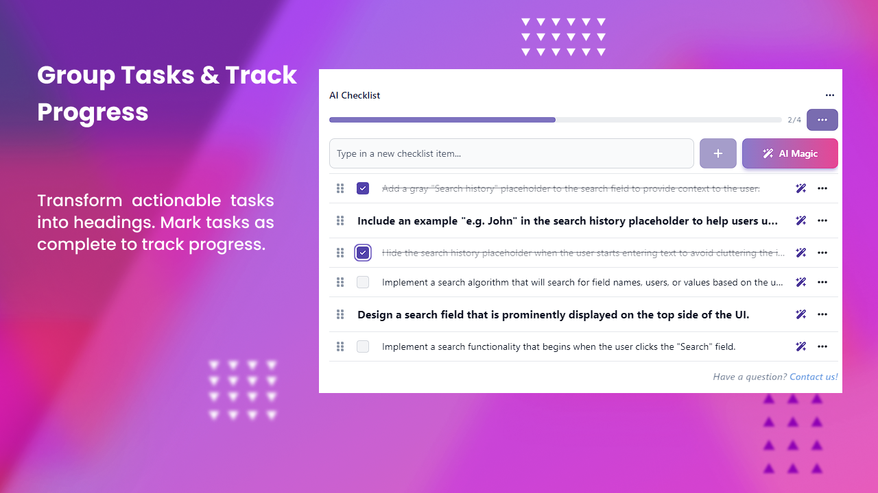 Transform actionable tasks into headings. Mark tasks as complete to track progress.​