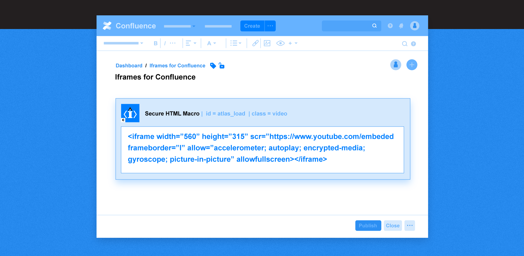 Choose Secure HTML Macro in case you'd like to embed custom HTML or use an embedded code for a video, map, chart, etc.