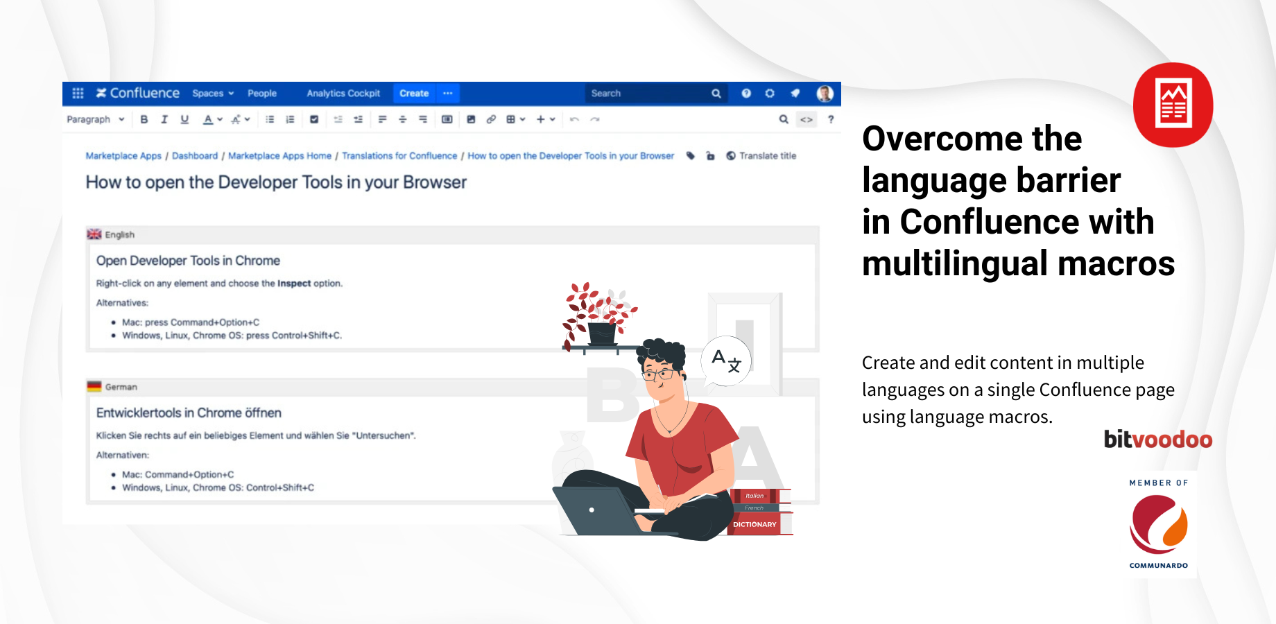 Use the language macros to create and edit content in different languages on a single Confluence page. Users will see content only in their chosen language.