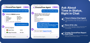 Ask Time in Status questions or generate custom reports with ChronoFlow Agent, built on Rovo. No need to open the app.