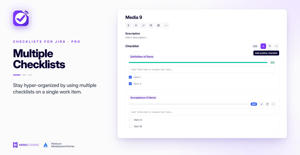 Stay on top of multi-step processes by using multiple checklists –each with its own name and progress bar – on a single Jira issue.