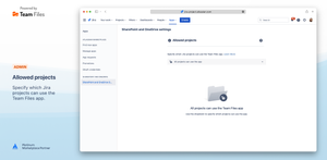 Allowed Projects — Specify which Jira projects can use the Team Files app.