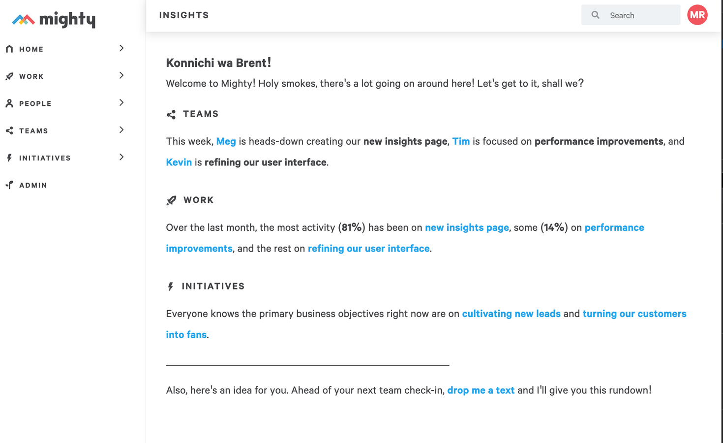 Briefings are at the org level automatically, but you can build and subscribe to a brief by team (by grouping people) or by initiative (by grouping projects or epics). Any work can flow into a brief and be summarized.